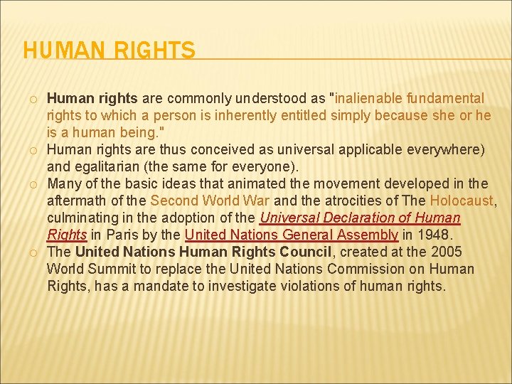 HUMAN RIGHTS Human rights are commonly understood as "inalienable fundamental rights to which a