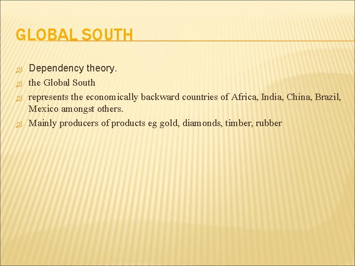 GLOBAL SOUTH Dependency theory. the Global South represents the economically backward countries of Africa,