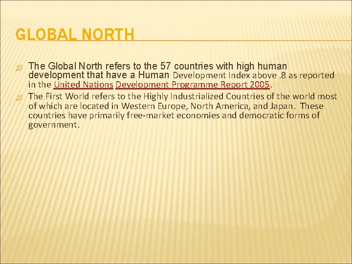 GLOBAL NORTH The Global North refers to the 57 countries with high human development