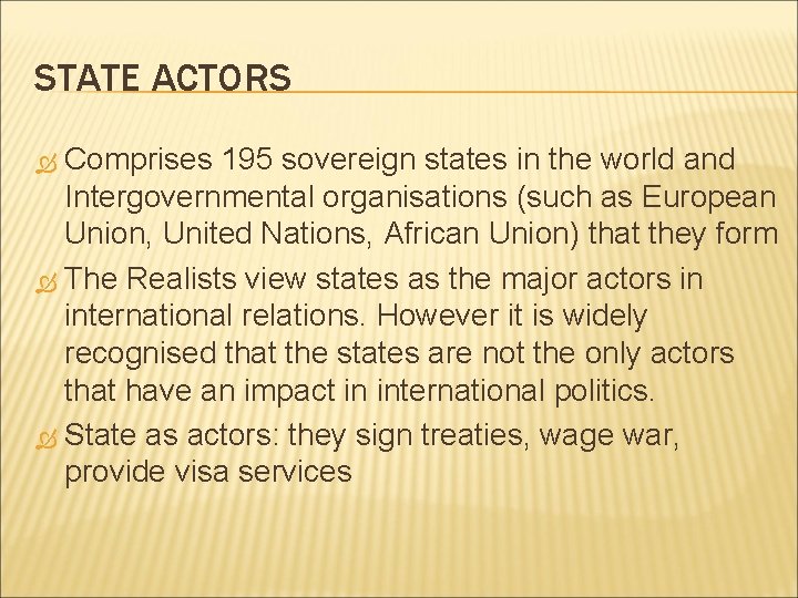 STATE ACTORS Comprises 195 sovereign states in the world and Intergovernmental organisations (such as