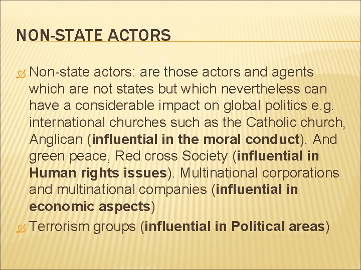 NON-STATE ACTORS Non-state actors: are those actors and agents which are not states but
