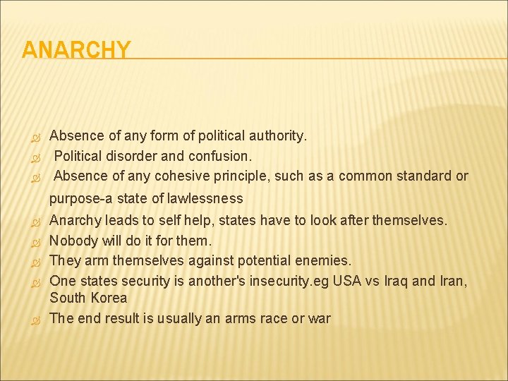 ANARCHY Absence of any form of political authority. Political disorder and confusion. Absence of