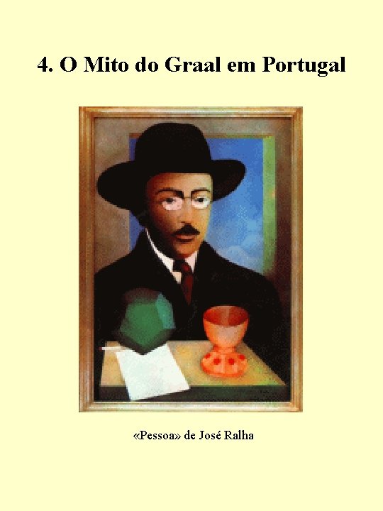 4. O Mito do Graal em Portugal «Pessoa» de José Ralha 