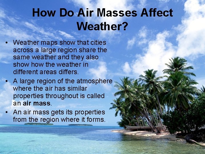 How Do Air Masses Affect Weather? • Weather maps show that cities across a