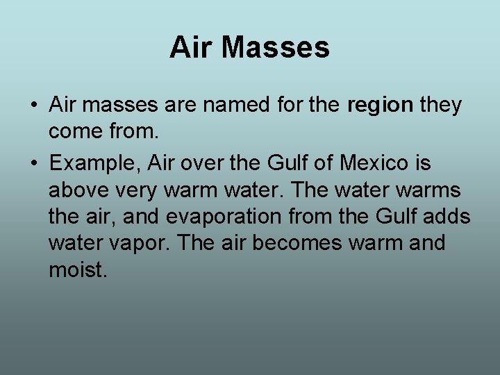 Air Masses • Air masses are named for the region they come from. •