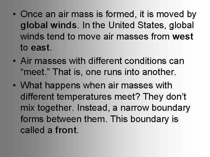  • Once an air mass is formed, it is moved by global winds.