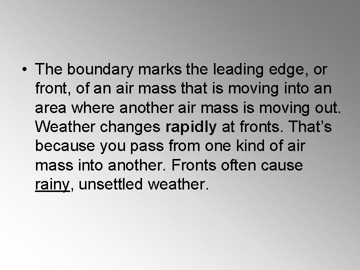  • The boundary marks the leading edge, or front, of an air mass