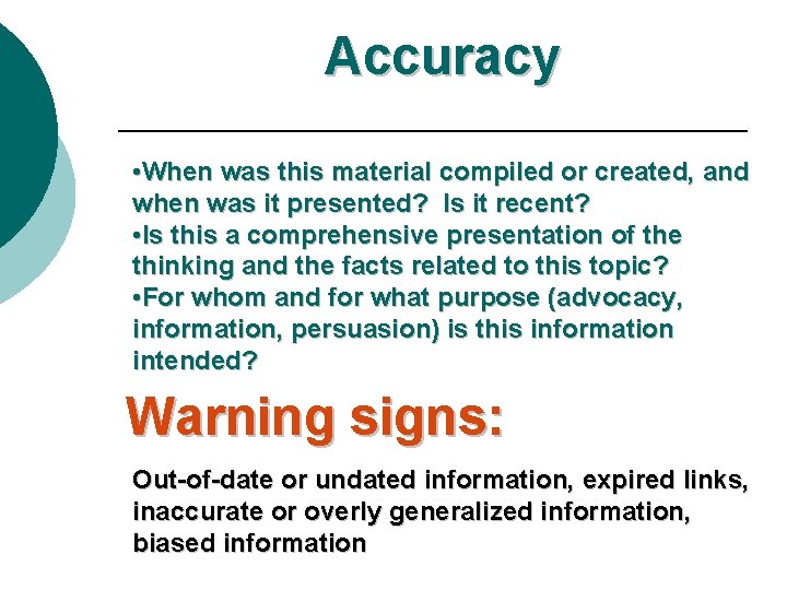 Accuracy • When was this material compiled or created, and when was it presented?