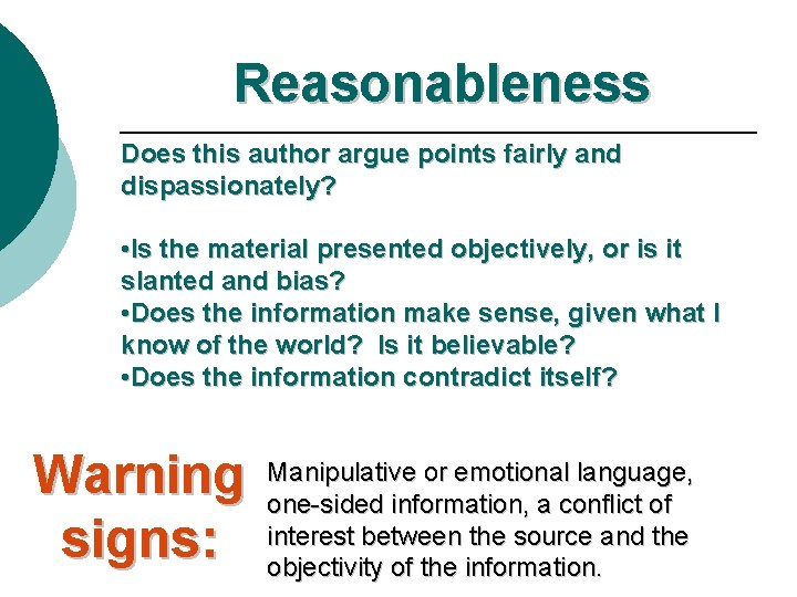 Reasonableness Does this author argue points fairly and dispassionately? • Is the material presented