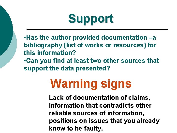Support • Has the author provided documentation –a bibliography (list of works or resources)