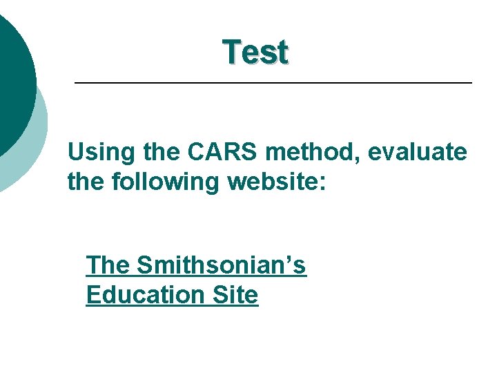 Test Using the CARS method, evaluate the following website: The Smithsonian’s Education Site 