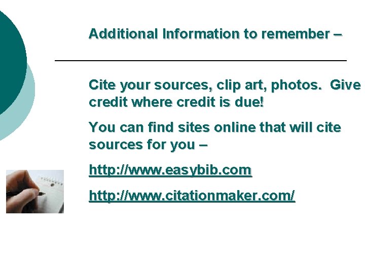 Additional Information to remember – Cite your sources, clip art, photos. Give credit where