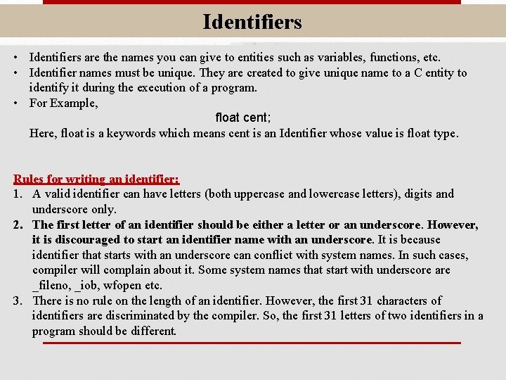 Identifiers • Identifiers are the names you can give to entities such as variables,