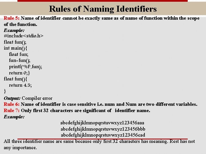 Rules of Naming Identifiers Rule 5: Name of identifier cannot be exactly same as