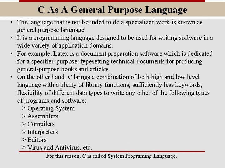 C As A General Purpose Language • The language that is not bounded to