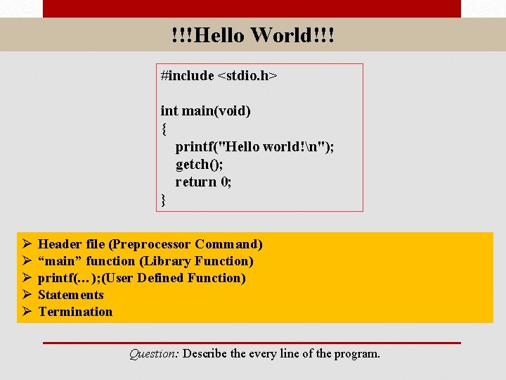 !!!Hello World!!! #include <stdio. h> int main(void) { printf("Hello world!n"); getch(); return 0; }