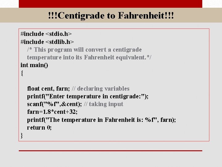 !!!Centigrade to Fahrenheit!!! #include <stdio. h> #include <stdlib. h> /* This program will convert