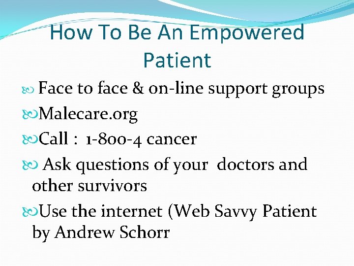 How To Be An Empowered Patient Face to face & on-line support groups Malecare.