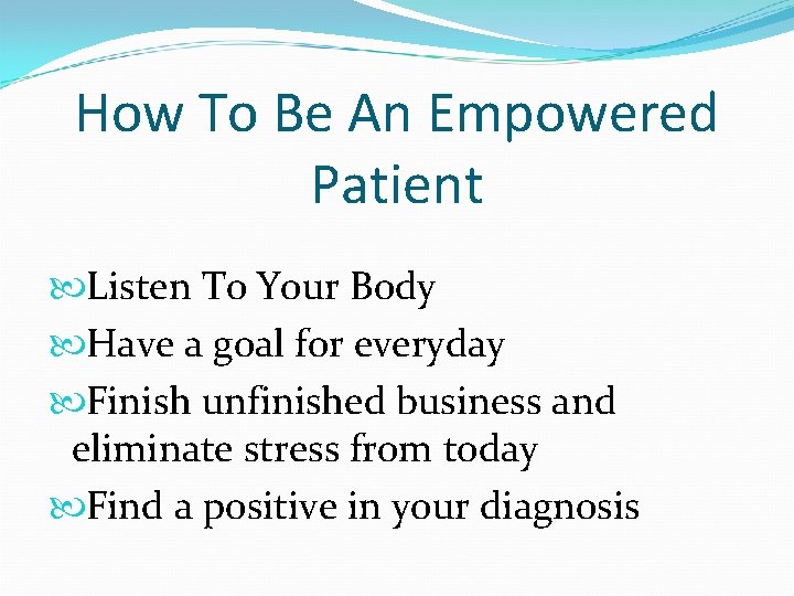 How To Be An Empowered Patient Listen To Your Body Have a goal for