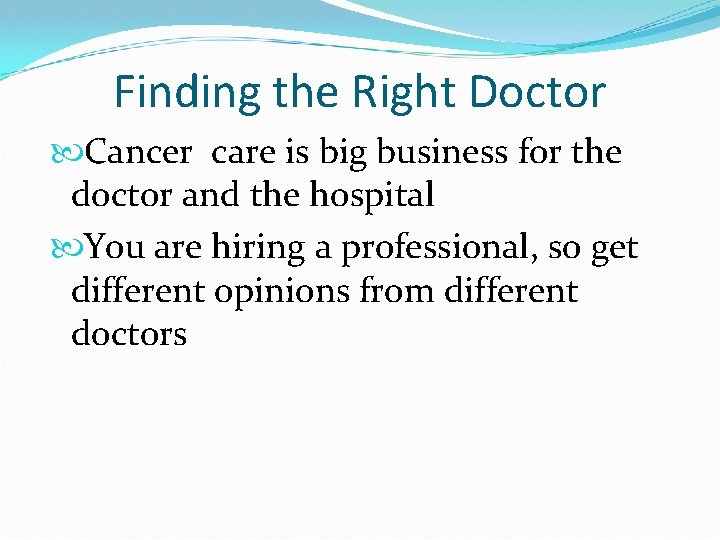 Finding the Right Doctor Cancer care is big business for the doctor and the