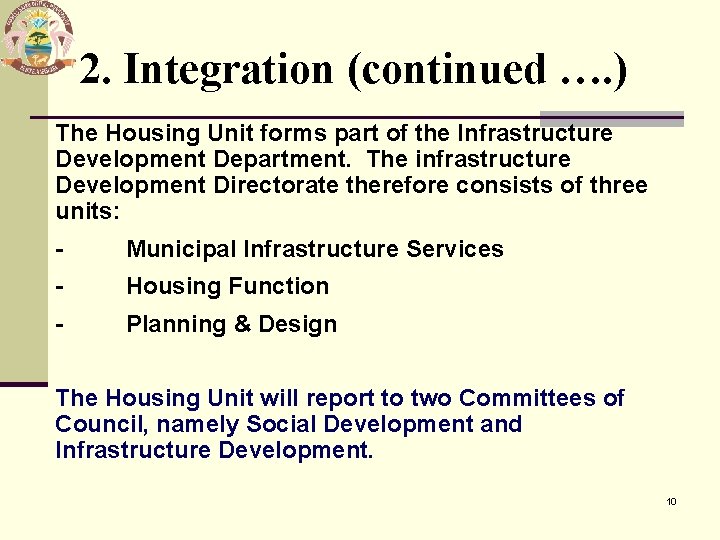 2. Integration (continued …. ) The Housing Unit forms part of the Infrastructure Development