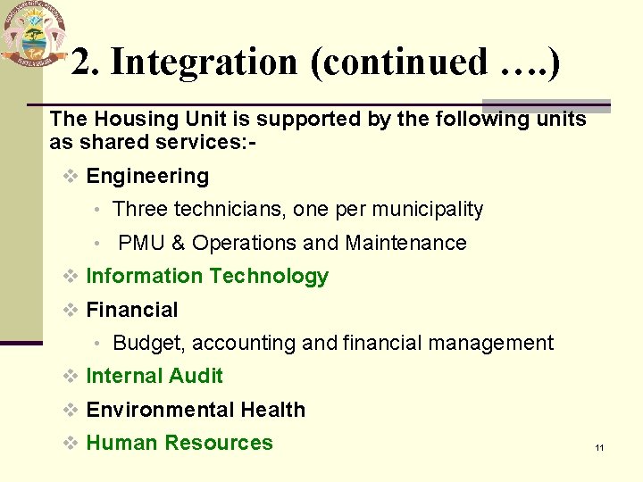 2. Integration (continued …. ) The Housing Unit is supported by the following units