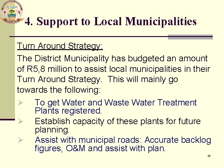 4. Support to Local Municipalities Turn Around Strategy: The District Municipality has budgeted an