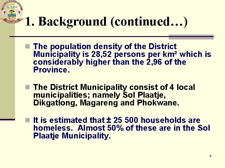 1. Background (continued…) n The population density of the District Municipality is 28, 52