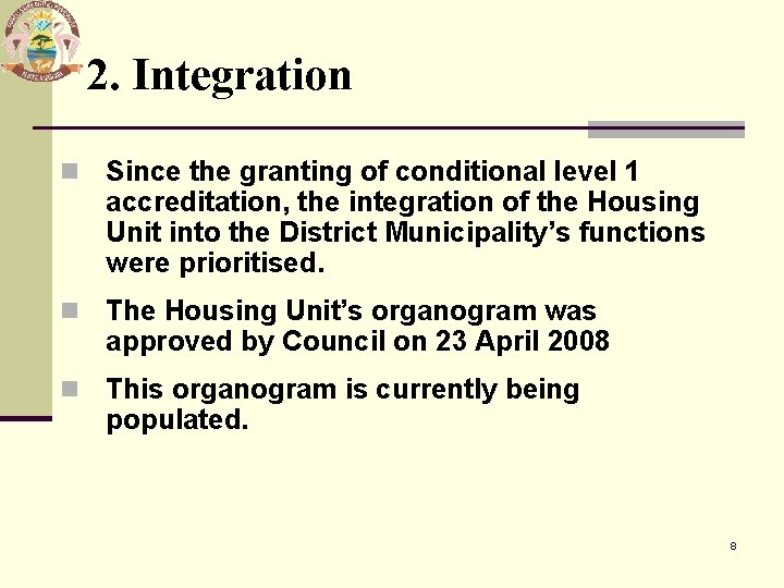 2. Integration n Since the granting of conditional level 1 accreditation, the integration of