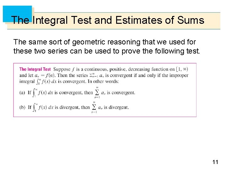 The Integral Test and Estimates of Sums The same sort of geometric reasoning that