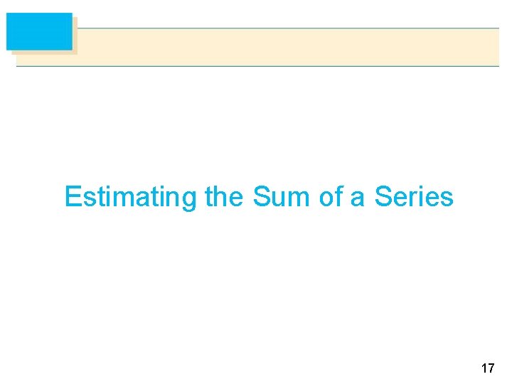 Estimating the Sum of a Series 17 