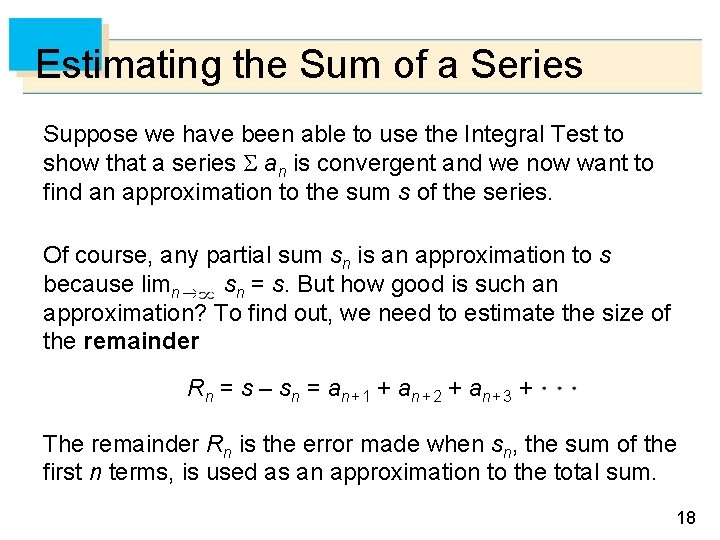 Estimating the Sum of a Series Suppose we have been able to use the