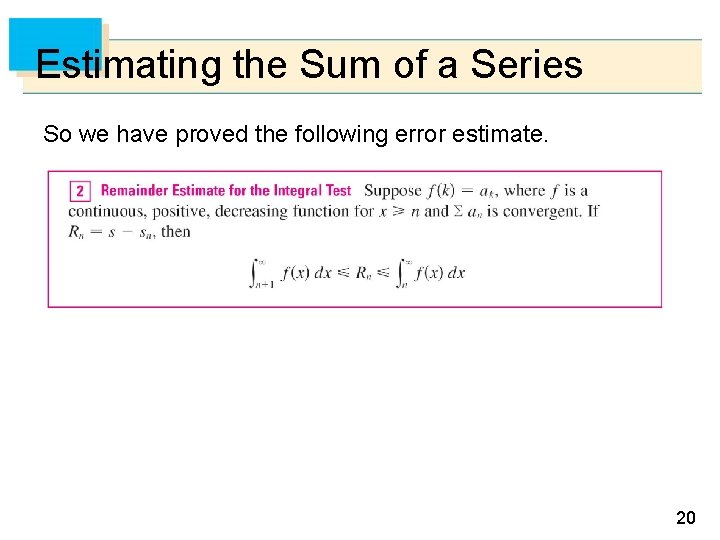 Estimating the Sum of a Series So we have proved the following error estimate.