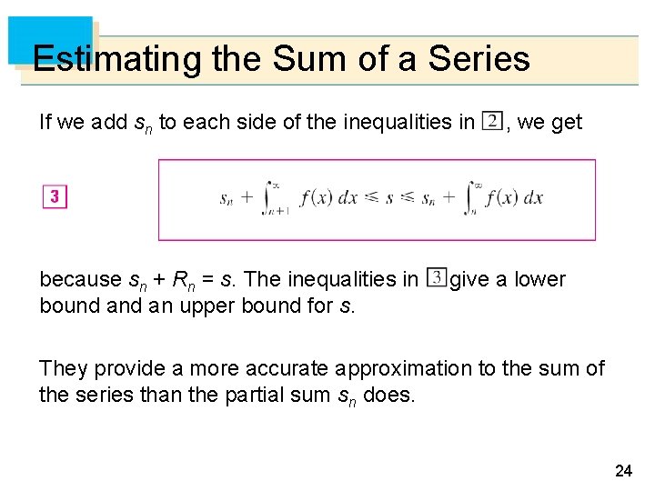 Estimating the Sum of a Series If we add sn to each side of