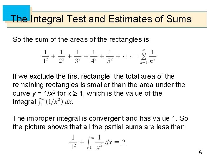 The Integral Test and Estimates of Sums So the sum of the areas of