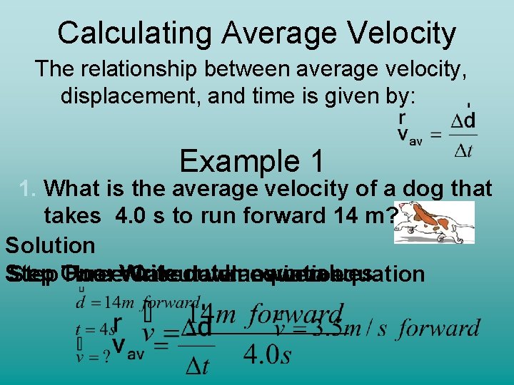 Calculating Average Velocity The relationship between average velocity, displacement, and time is given by: Calculating Average Velocity The relationship between average velocity, displacement, and time is given by:
