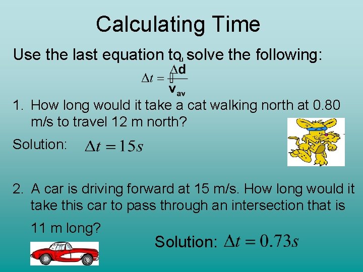 Calculating Time Use the last equation to solve the following: 1. How long would Calculating Time Use the last equation to solve the following: 1. How long would