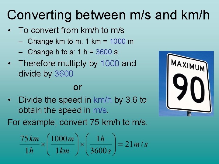 Converting between m/s and km/h • To convert from km/h to m/s – Change Converting between m/s and km/h • To convert from km/h to m/s – Change