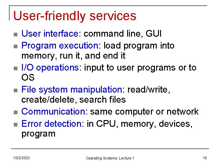 User-friendly services n n n User interface: command line, GUI Program execution: load program