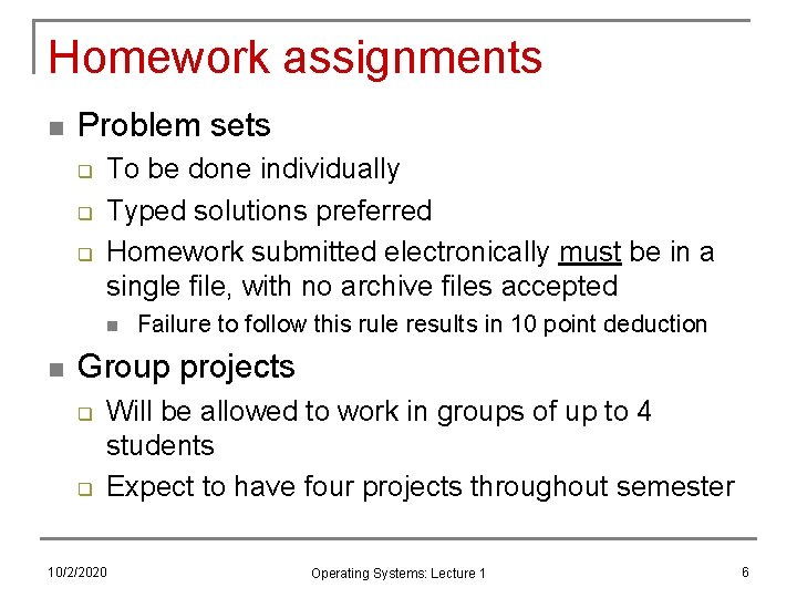 Homework assignments n Problem sets q q q To be done individually Typed solutions