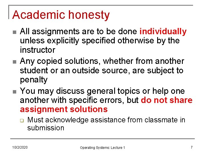 Academic honesty n n n All assignments are to be done individually unless explicitly