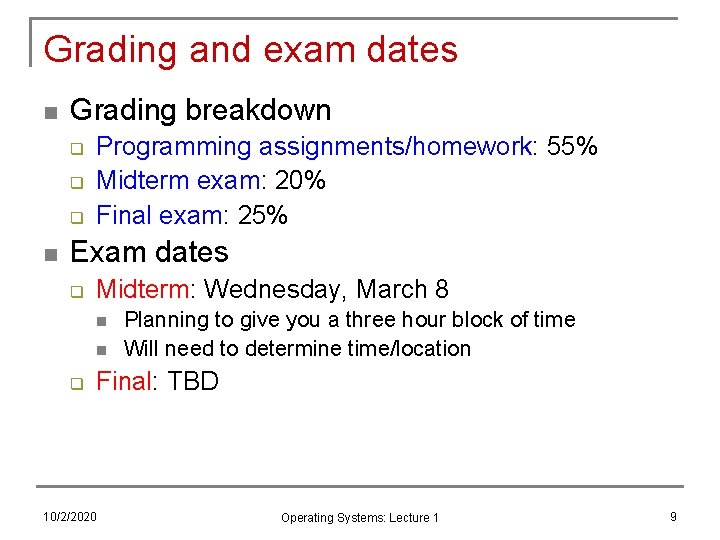 Grading and exam dates n Grading breakdown q q q n Programming assignments/homework: 55%