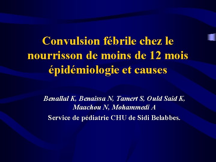 Convulsion fébrile chez le nourrisson de moins de 12 mois épidémiologie et causes Benallal