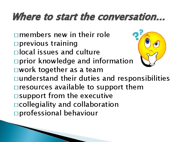 Where to start the conversation. . . � members new in their role �
