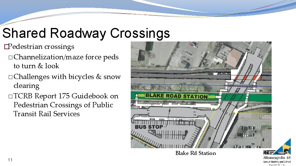 Shared Roadway Crossings �Pedestrian crossings � Channelization/maze force peds to turn & look �