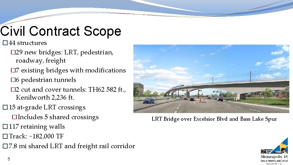 Civil Contract Scope � 44 structures � 29 new bridges: LRT, pedestrian, roadway, freight