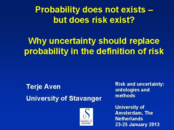 Probability does not exists – but does risk exist? Why uncertainty should replace probability