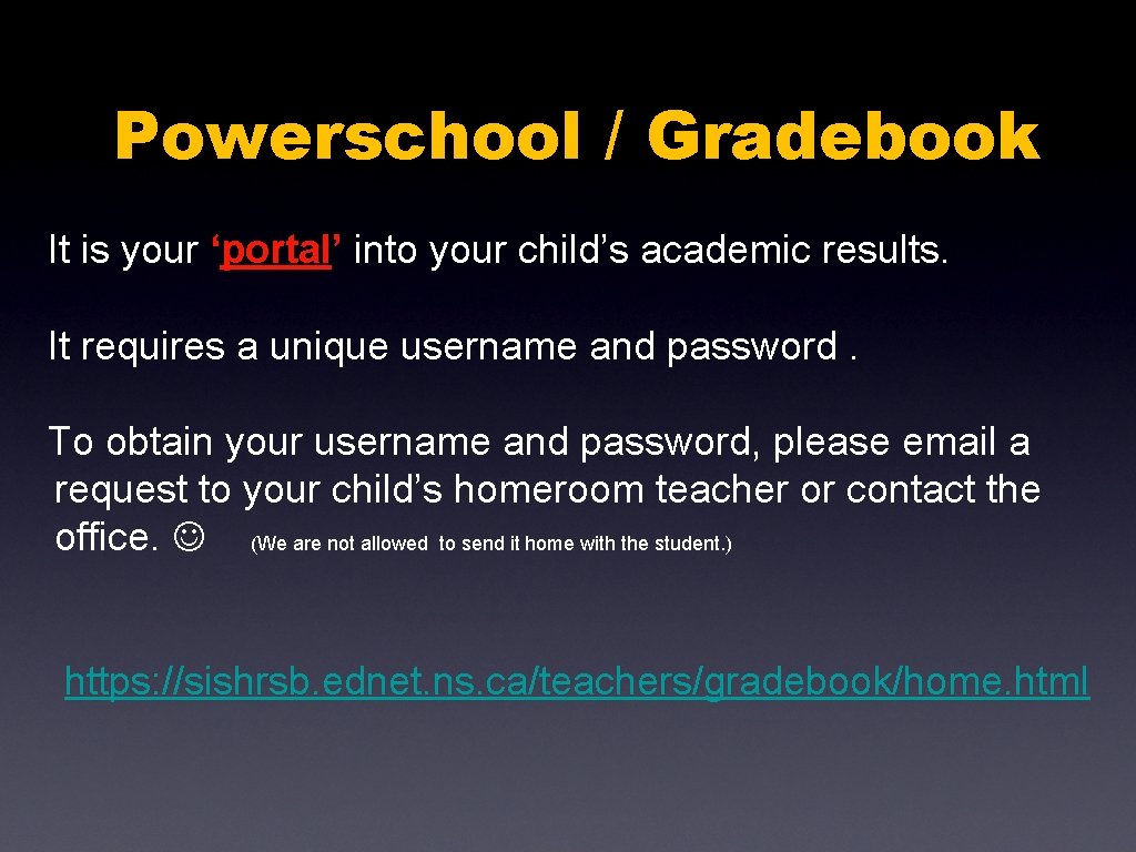 Powerschool / Gradebook It is your ‘portal’ into your child’s academic results. It requires Powerschool / Gradebook It is your ‘portal’ into your child’s academic results. It requires