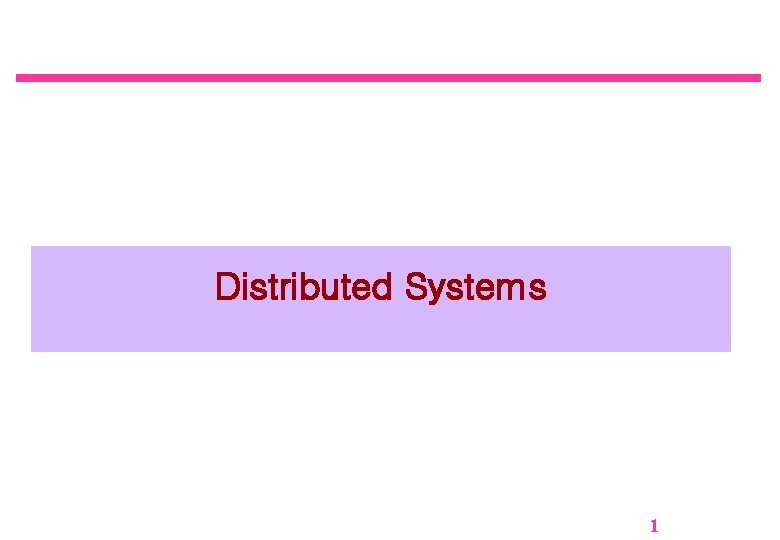 Distributed Systems 1 