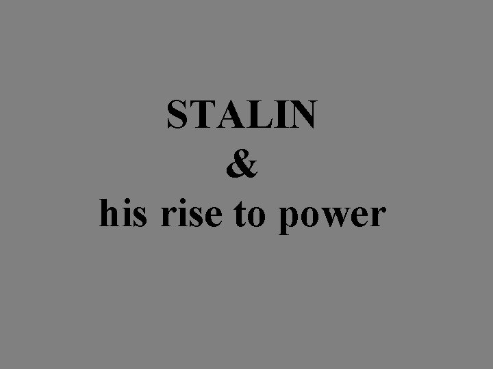 STALIN & his rise to power 